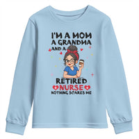 Funny Retirement Youth Sweatshirt I Am A Mom And A Grandma And A Retired Nurse Nothing Scares Me - Wonder Print Shop