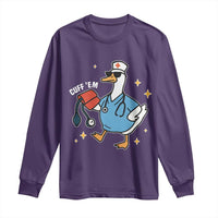 Cuff 'Em ER Nurse Long Sleeve Shirt Funny Silly Goose Meme - Wonder Print Shop
