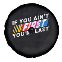 Funny Racing Spare Tire Cover If You Are Not First You Are Last - Wonder Print Shop