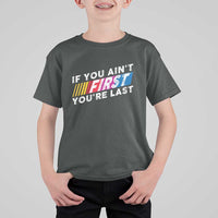 Funny Racing T Shirt For Kid If You Are Not First You Are Last - Wonder Print Shop
