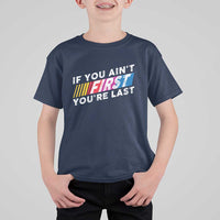 Funny Racing T Shirt For Kid If You Are Not First You Are Last - Wonder Print Shop