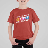 Funny Racing T Shirt For Kid If You Are Not First You Are Last - Wonder Print Shop