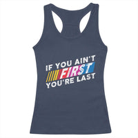 Funny Racing Racerback Tank Top If You Are Not First You Are Last - Wonder Print Shop