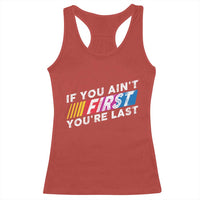 Funny Racing Racerback Tank Top If You Are Not First You Are Last - Wonder Print Shop