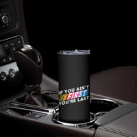 Funny Racing Skinny Tumbler If You Are Not First You Are Last
