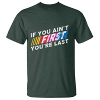 Funny Racing T Shirt If You Are Not First You Are Last - Wonder Print Shop