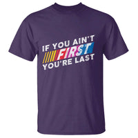 Funny Racing T Shirt If You Are Not First You Are Last - Wonder Print Shop