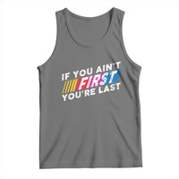 Funny Racing Tank Top If You Are Not First You Are Last - Wonder Print Shop
