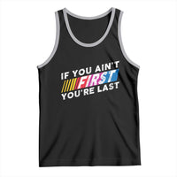 Funny Racing Tank Top If You Are Not First You Are Last - Wonder Print Shop