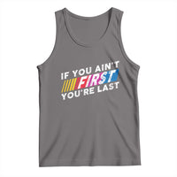 Funny Racing Tank Top If You Are Not First You Are Last - Wonder Print Shop