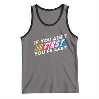 Funny Racing Tank Top If You Are Not First You Are Last - Wonder Print Shop
