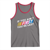 Funny Racing Tank Top If You Are Not First You Are Last - Wonder Print Shop