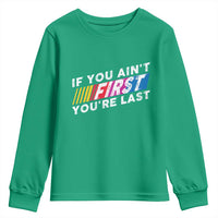 Funny Racing Youth Sweatshirt If You Are Not First You Are Last - Wonder Print Shop