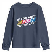 Funny Racing Youth Sweatshirt If You Are Not First You Are Last - Wonder Print Shop