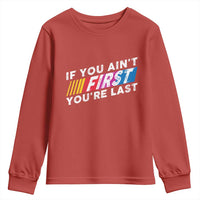 Funny Racing Youth Sweatshirt If You Are Not First You Are Last - Wonder Print Shop
