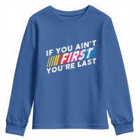 Funny Racing Youth Sweatshirt If You Are Not First You Are Last - Wonder Print Shop
