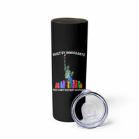 Immigrant Rights Skinny Tumbler Built by Immigrants You Can Not Deport History - Wonder Print Shop