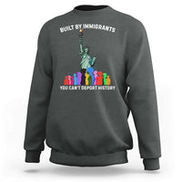 Immigrant Rights Sweatshirt Built by Immigrants You Can Not Deport History - Wonder Print Shop