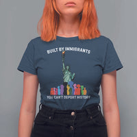 Immigrant Rights T Shirt For Women Built by Immigrants You Can Not Deport History - Wonder Print Shop