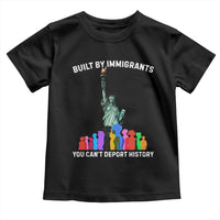 Immigrant Rights Toddler T Shirt Built by Immigrants You Can Not Deport History - Wonder Print Shop