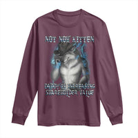 Not Now Kitten Daddy Increasing Shareholder Value Long Sleeve Shirt Funny Werewolf Meme Sarcastic