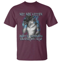 Not Now Kitten Daddy Increasing Shareholder Value T Shirt Funny Werewolf Meme Sarcastic