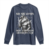 Not Now Kitten Daddy Increasing Shareholder Value Long Sleeve Shirt Funny Alpha Wolf Meme