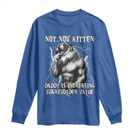 Not Now Kitten Daddy Increasing Shareholder Value Long Sleeve Shirt Funny Alpha Wolf Meme
