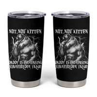 Not Now Kitten Daddy Increasing Shareholder Value Tumbler Cup Funny Alpha Wolf Meme