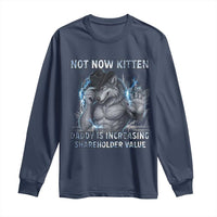 Not Now Kitten Daddy Increasing Shareholder Value Long Sleeve Shirt Funny Wolf Meme
