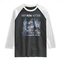 Not Now Kitten Daddy Increasing Shareholder Value Raglan Shirt Funny Wolf Meme