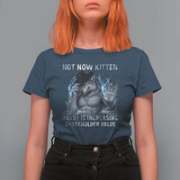 Not Now Kitten Daddy Increasing Shareholder Value T Shirt For Women Funny Wolf Meme