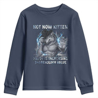 Not Now Kitten Daddy Increasing Shareholder Value Youth Sweatshirt Funny Wolf Meme