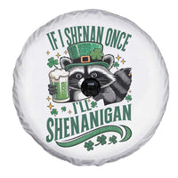 Funny St Patricks Day Raccoon Drinking Beer Spare Tire Cover If I Shenan Once I'll Shenanigan