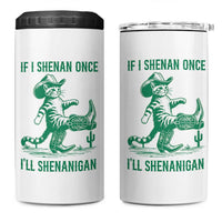 Cowboy Cat St Patrick Day 4 in 1 Can Cooler Tumbler If I Shenan Once I'll Shenanigan