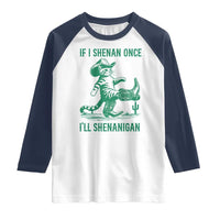 Cowboy Cat St Patrick Day Raglan Shirt If I Shenan Once I'll Shenanigan