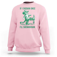 Cowboy Cat St Patrick Day Sweatshirt If I Shenan Once I'll Shenanigan