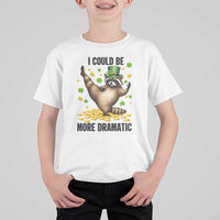 Funny Raccoon St Patrick's Day T Shirt For Kid I Could Be More Dramatic
