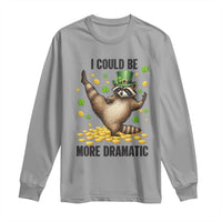 Funny Raccoon St Patrick's Day Long Sleeve Shirt I Could Be More Dramatic
