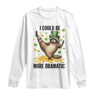 Funny Raccoon St Patrick's Day Long Sleeve Shirt I Could Be More Dramatic
