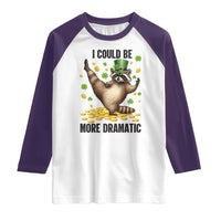 Funny Raccoon St Patrick's Day Raglan Shirt I Could Be More Dramatic