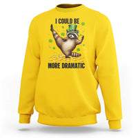 Funny Raccoon St Patrick's Day Sweatshirt I Could Be More Dramatic