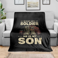 He Is Not Just A Soldier He Is My Son Throw Blanket Proud US Army Son
