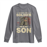 He Is Not Just A Soldier He Is My Son Long Sleeve Shirt Proud US Army Son