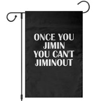Once You Jimin You Can't Jimout Garden Flag Funny Sarcastic Humor Gift