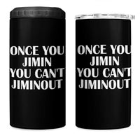 Once You Jimin You Can't Jimout 4 in 1 Can Cooler Tumbler Funny Sarcastic Humor Gift