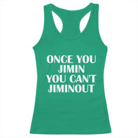 Once You Jimin You Can't Jimout Racerback Tank Top Funny Sarcastic Humor Gift
