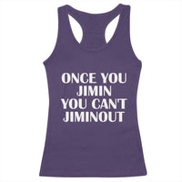 Once You Jimin You Can't Jimout Racerback Tank Top Funny Sarcastic Humor Gift