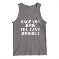 Once You Jimin You Can't Jimout Tank Top Funny Sarcastic Humor Gift