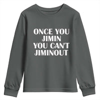 Once You Jimin You Can't Jimout Youth Sweatshirt Funny Sarcastic Humor Gift